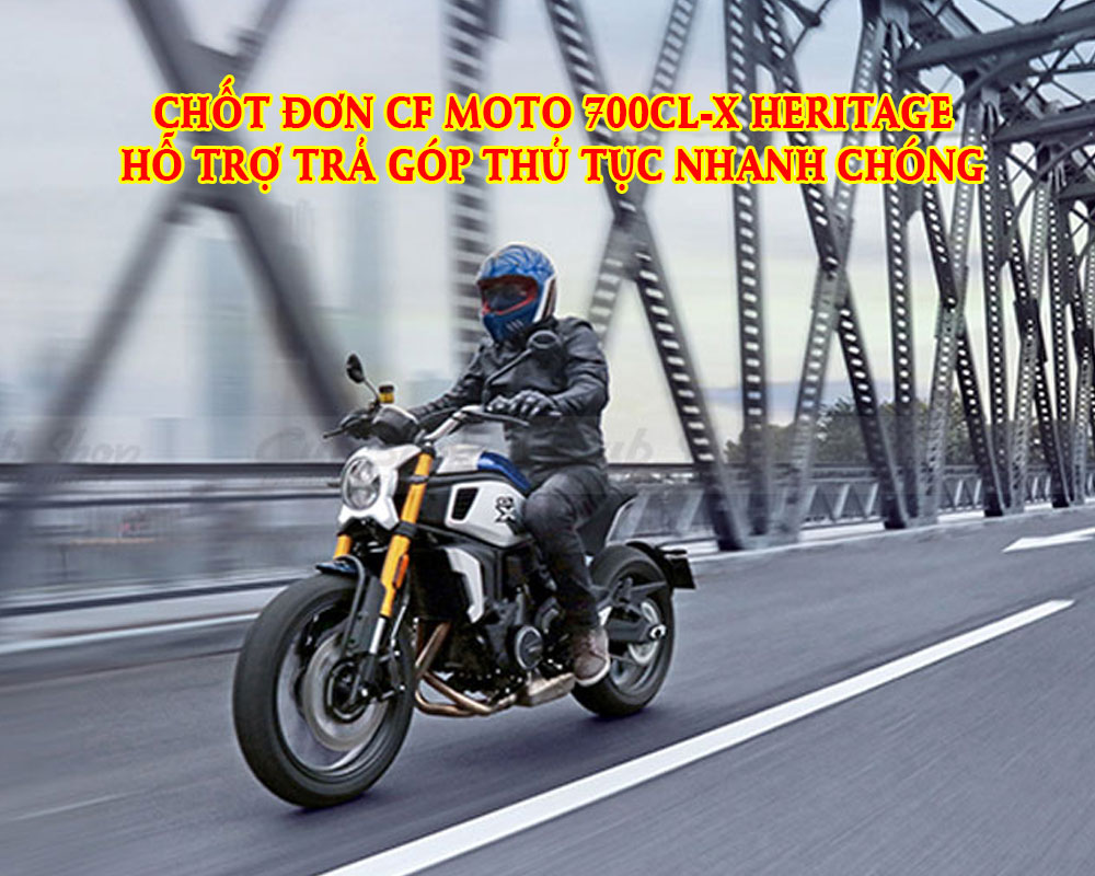 chot-don-cf-moto-700cl-x-heritage-ho-tro-tra-gop-thu-tuc-nhanh-chong