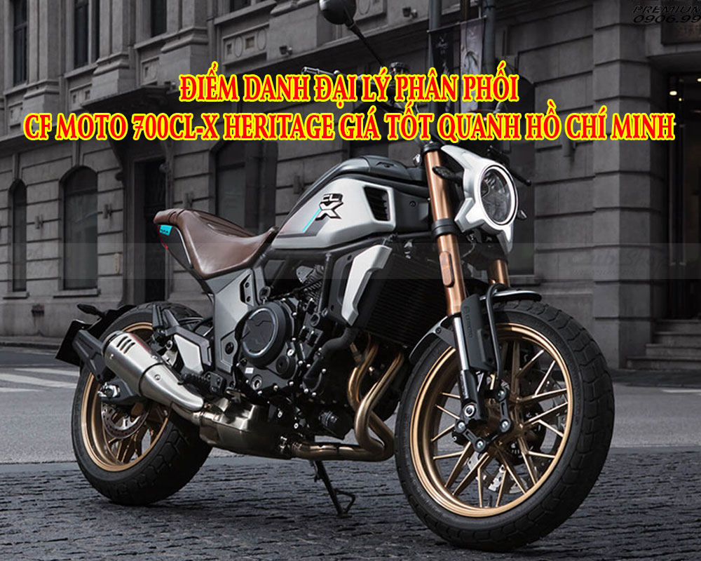 diem-danh-dai-ly-phan-phoi-cf-moto-700cl-x-heritage-gia-tot-quanh-ho-chi-minh