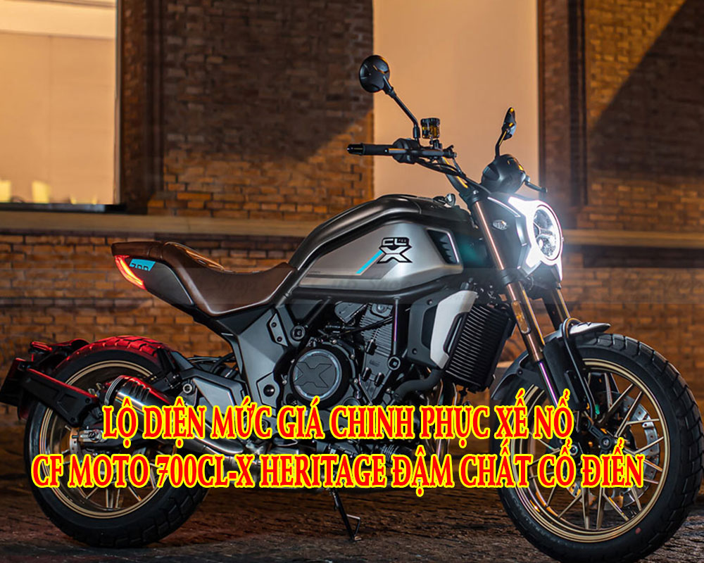 lo-dien-muc-gia-chinh-phuc-xe-no-cf-mot-700cl-x-heritage-dam-chat-co-dien