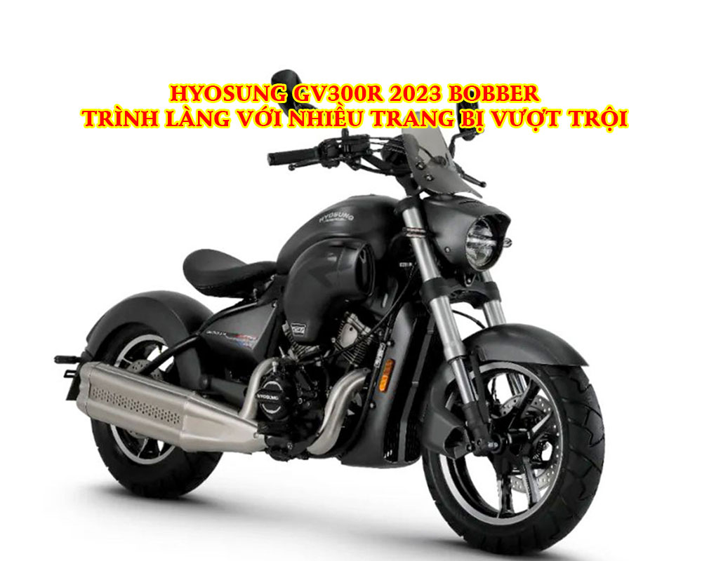 HYOSUNG-GV300R-2023-BOBBER-TRINH-LANG-VOI-NHIEU-TRANG-BI-VUOT-TROI